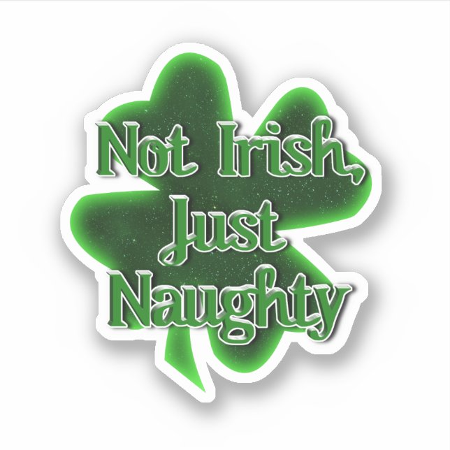 Sticker Not Irish Just Naughty St. Patrick's Day (Devant)