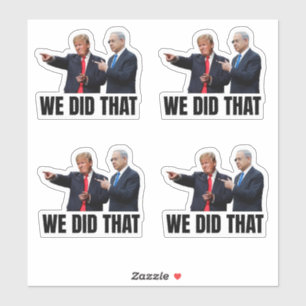 Sticker Nous avons fait ça - Trump et Netanyahu