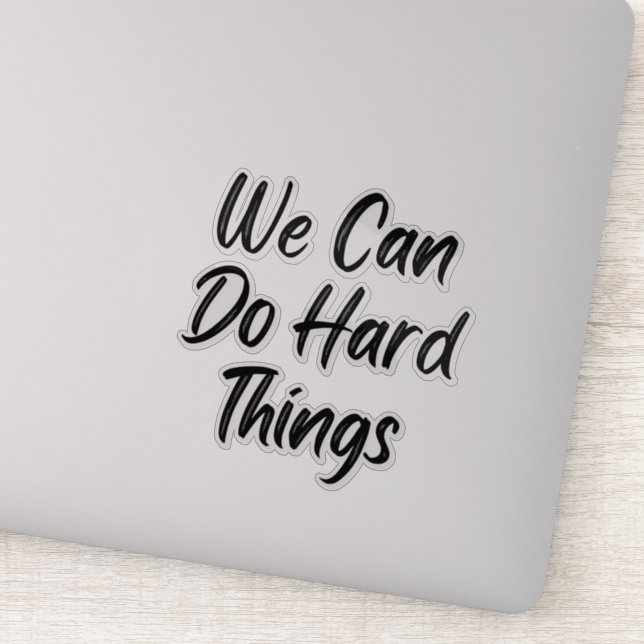 Sticker Nous Pouvons Faire Des Choses Dures Vinyl Decal (Détail)