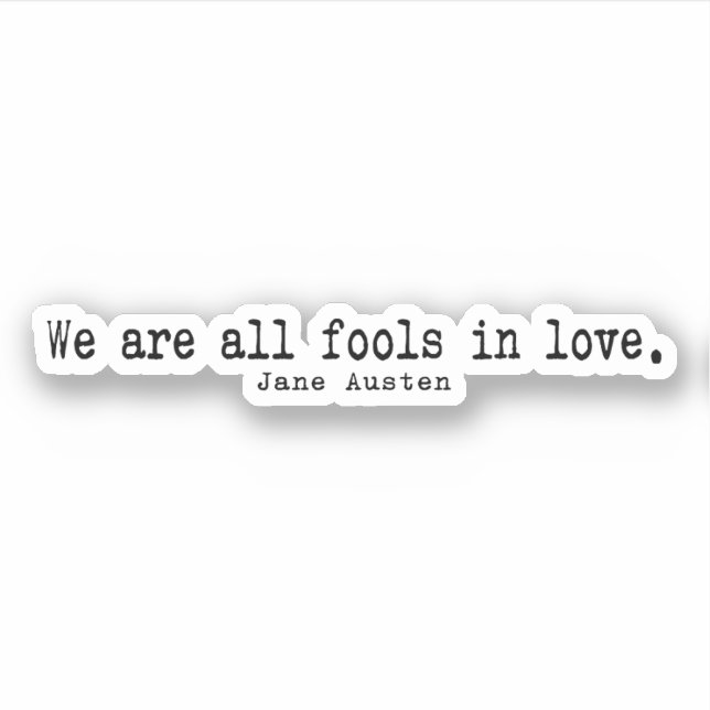 Sticker Nous sommes tous des idiots amoureux de Jane Auste (Devant)