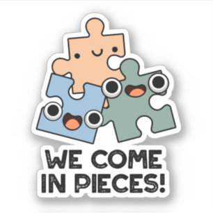 Sticker Nous Venons En Pièces Drôle Jigsaw Pun