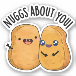Sticker Nuggs À Propos De Vous Drôle Nourriture Nugget Pun