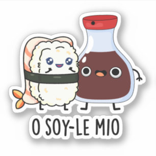 Sticker O soy-le-mio Drôle Chanter Soy Sauce Pun