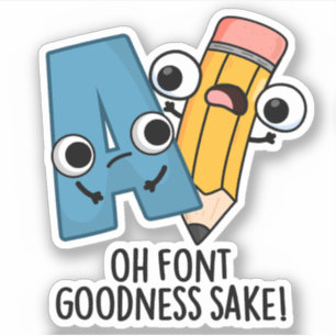 Sticker Oh Font Goodness Sake Funny Type Pun