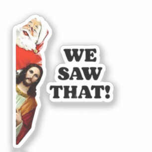 Sticker ON A VU ÇA ! Le Père Noël et Jésus Veillent Toujou