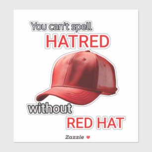 Sticker On ne peut pas épeler la haine sans Casquette roug