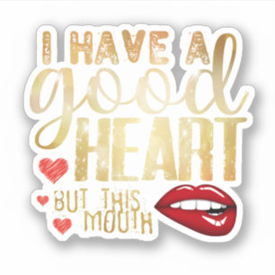 Sticker Or-i ont un bon coeur mais cette bouche