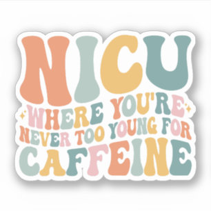 Sticker Où vous n'êtes jamais trop jeune pour la caféine N