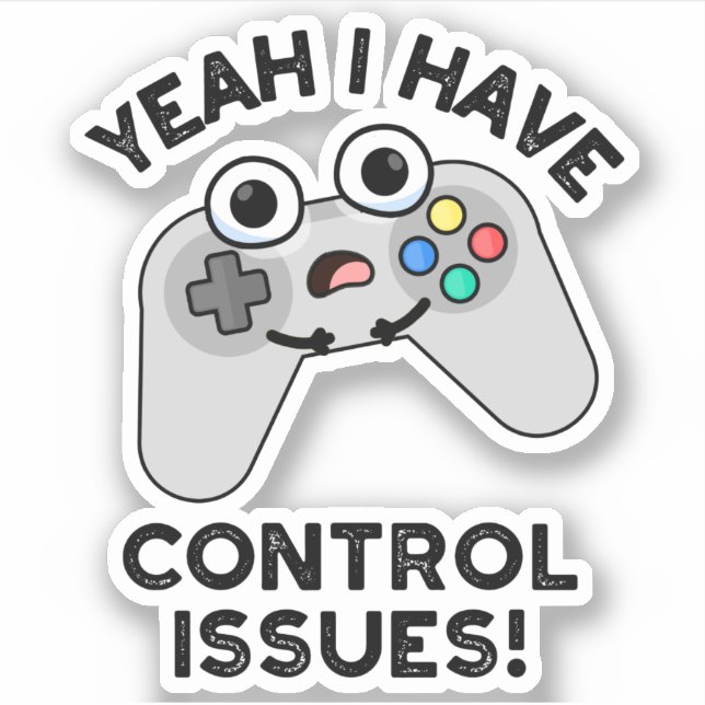 Sticker Ouais J'Ai Des Problèmes De Contrôle Drôle Jeux Vi (Devant)