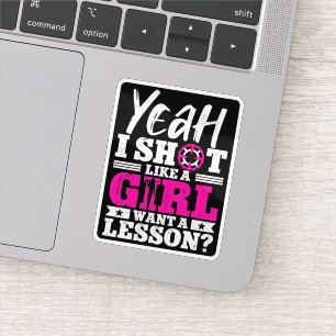 Sticker Ouais Je Tire Comme Une Fille Veut Une Leçon Chass