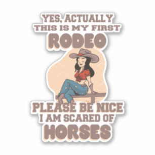 STICKER OUI, EN FAIT C'EST MON PREMIER RODÉO S'IL VOUS PLA