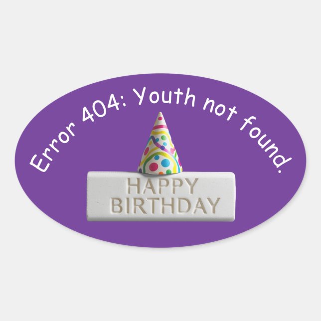 Sticker Ovale Birthday Eraser: Error 404 Youth Not Found (Devant)