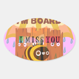 Sticker Ovale Bored Bee : Une Humeur De Jour De Pluie. "Tu me ma