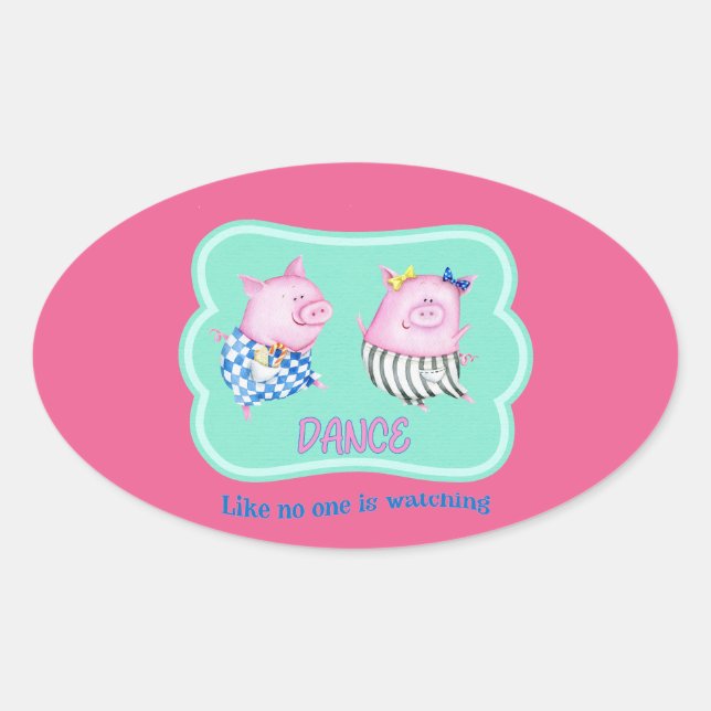 Sticker Ovale Danse comme personne ne regarde de joyeux cochons  (Devant)
