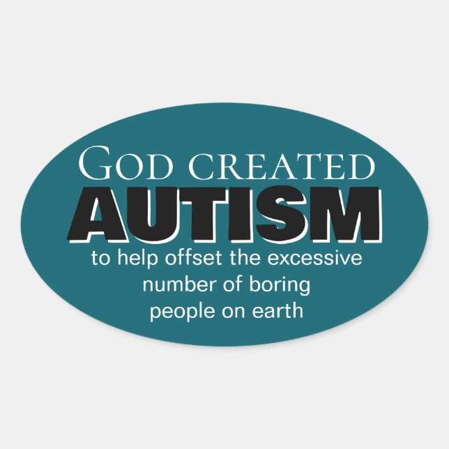 Sticker Ovale Dieu a créé l'autisme pour une raison spéciale (Devant)