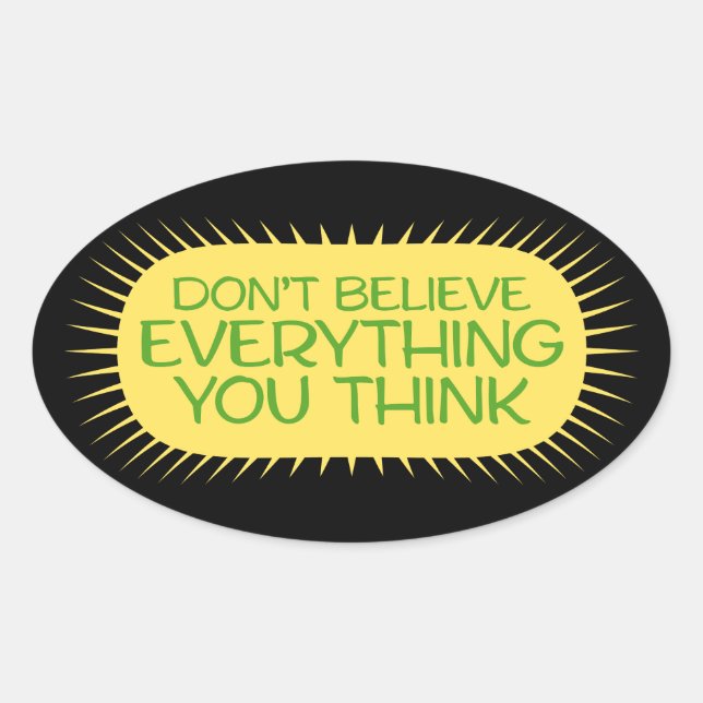 Sticker Ovale Don't Believe Everything You Think Mindful Wisdom  (Devant)