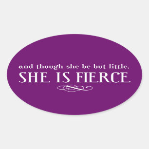 Sticker Ovale Et bien qu'elle soit mais peu, elle est féroce