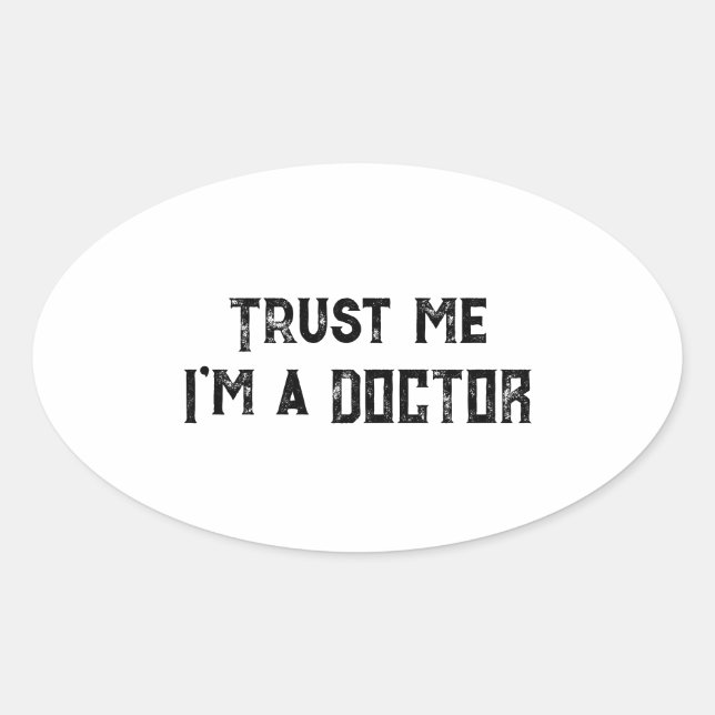 Sticker Ovale Faites-moi confiance, je suis un docteur amusant M (Devant)