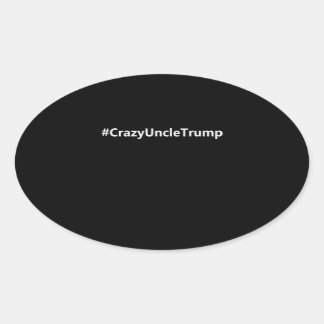 Sticker Ovale Funny Crazy Oncle Trump Pas Un Président Crazy Onc