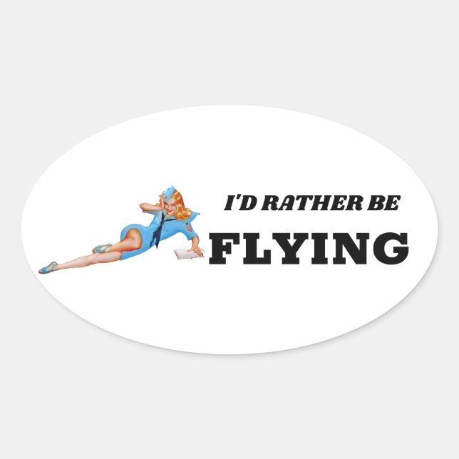 Sticker Ovale Je préférerais voler Pin-up Flight Attendant drôle (Devant)