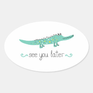 Sticker Ovale Joli alligator. Voir plus tard lettrage