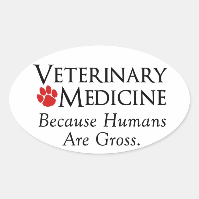 Sticker Ovale Médecine vétérinaire. . . Parce Que Les Humains So (Devant)