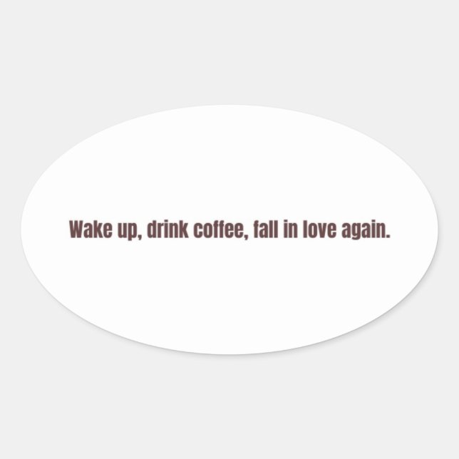 Sticker Ovale Mug à citation romantique sur le café – “Réveillez (Devant)