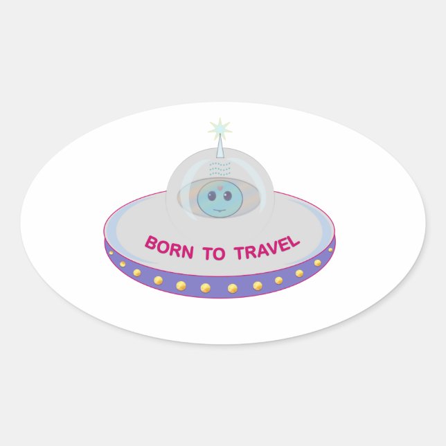 Sticker Ovale Né pour voyager mignon alien & soucoupe volante (Devant)
