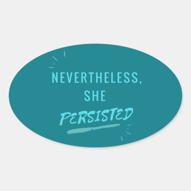 Sticker Ovale Néanmoins, Elle A Persisté (Devant)