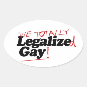 Sticker Ovale Nous avons totalement légalisé l'homosexualité