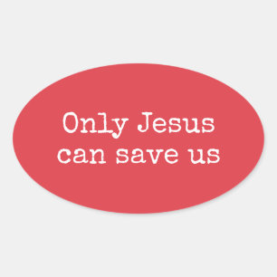 Sticker Ovale Seul Jésus peut nous sauver Chrétien Message Evang