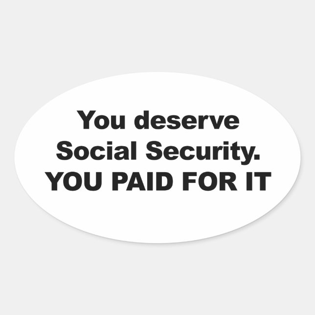 Sticker Ovale Vous méritez la sécurité sociale (Devant)