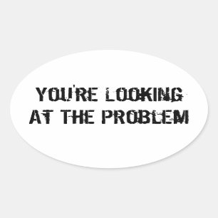Sticker Ovale Vous regardez le problème