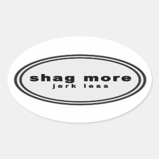 Sticker Ovale Wag Plus. Bark Less Parody - "shag more jerk less"