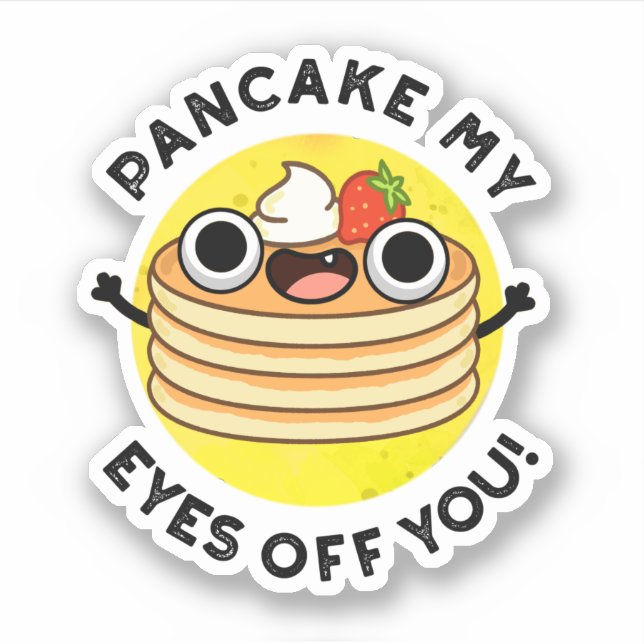 Sticker Pancake My Eyes Off You Funky Food Pun (Devant)