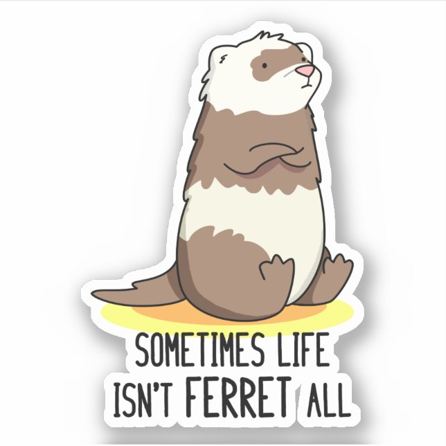 Sticker Parfois, la vie n'est pas le furet Tout jeu animal (Devant)
