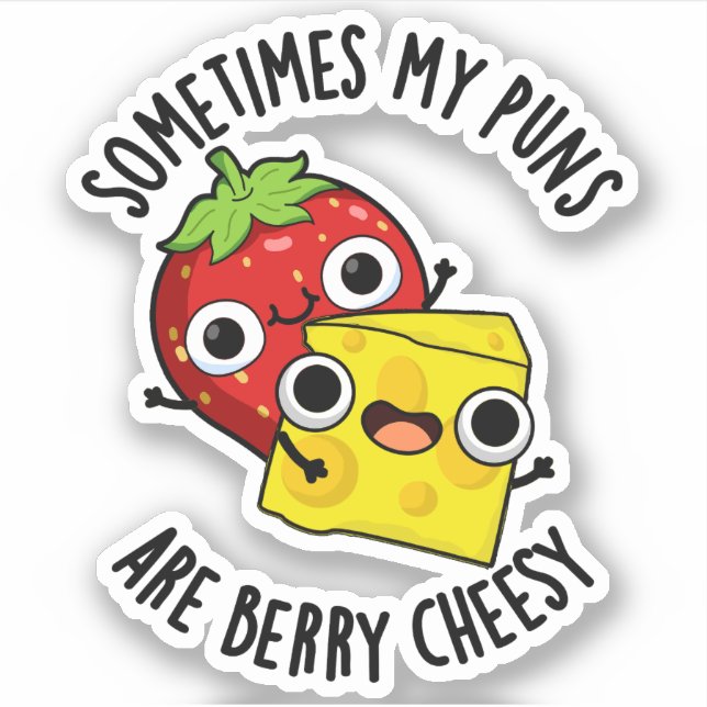 Sticker Parfois Mes Puns Sont Berry Cheesy Funky Food Pun (Devant)