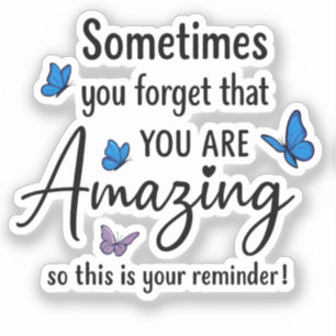 Sticker Parfois, vous oubliez que vous êtes incroyable
