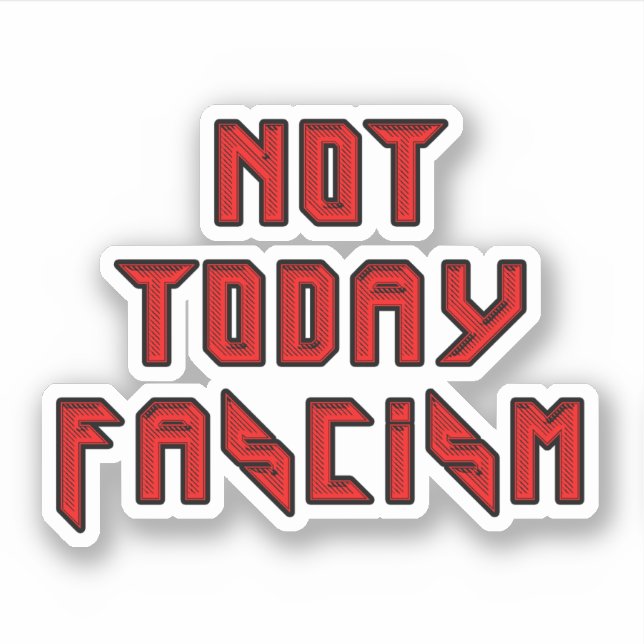 Sticker Pas aujourd'hui fascisme (Devant)