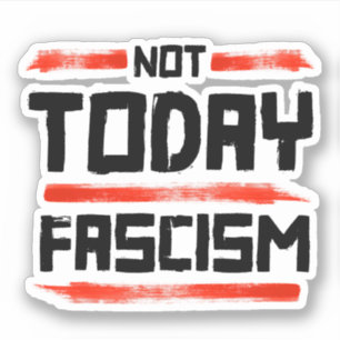 STICKER PAS AUJOURD'HUI FASCISME