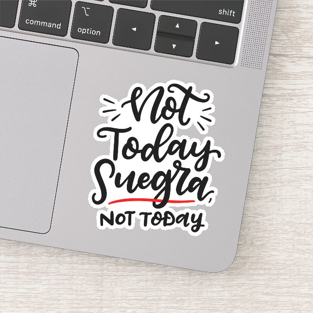 Sticker Pas Aujourd'Hui Suegra, Pas Aujourd'Hui — Spanglis (Détail)