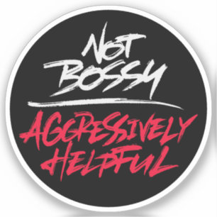 Sticker Pas Bossy Agressivement Utile