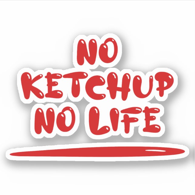 Sticker Pas de Ketchup Pas de vie (Devant)