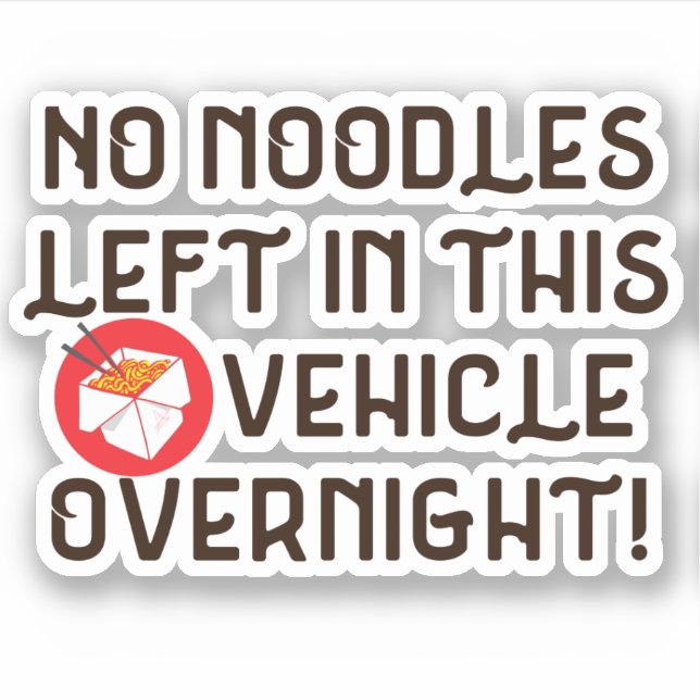 Sticker Pas De Nouilles Laissées Dans Ce Véhicule La Nuit  (Devant)