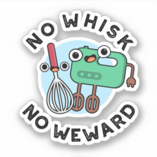 Sticker Pas de Whisk Pas de Wewewewewing Funny Baking Pun