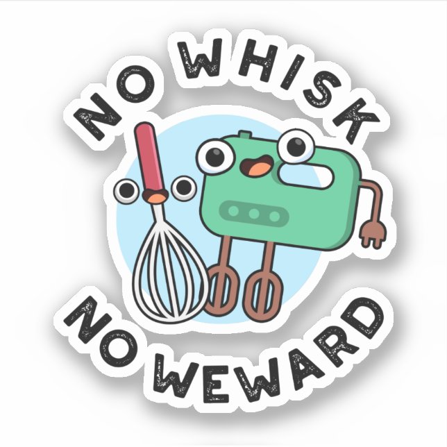 Sticker Pas de Whisk Pas de Wewewewewing Funny Baking Pun (Devant)