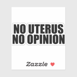 Sticker Pas d'Uterus Pas d'avis