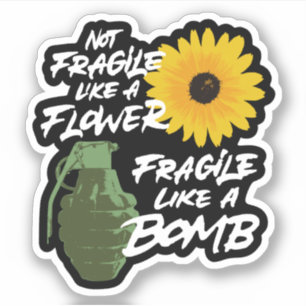 Sticker Pas fragile comme une fleur fragile comme une bomb