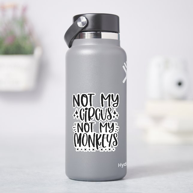 Sticker Pas mon cirque, pas mes singes (HydroFlask)