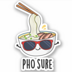 Sticker Pho Sure Funny Pun à nouilles de soupe Pho